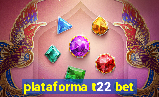 plataforma t22 bet