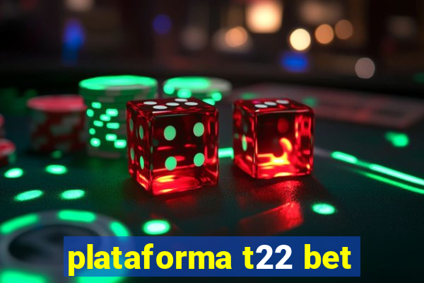 plataforma t22 bet