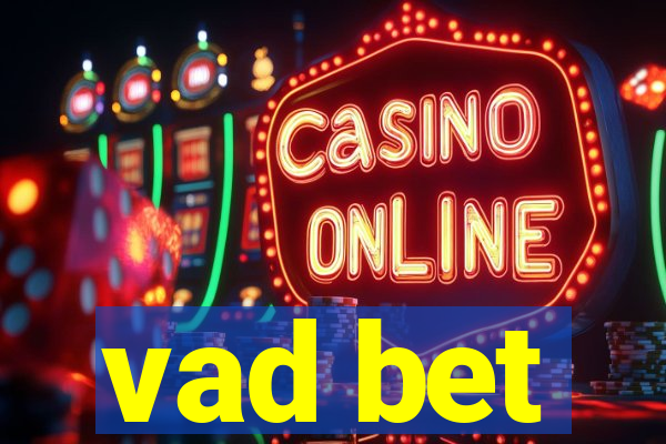 vad bet