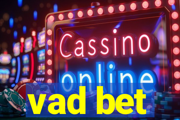 vad bet