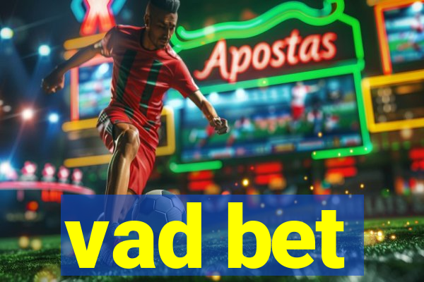 vad bet