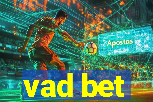 vad bet