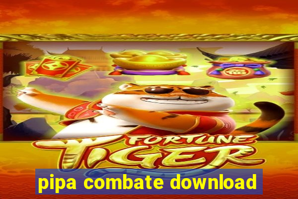 pipa combate download