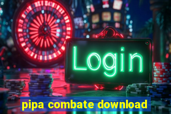 pipa combate download