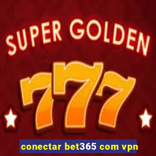 conectar bet365 com vpn