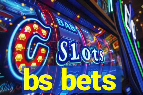 bs bets