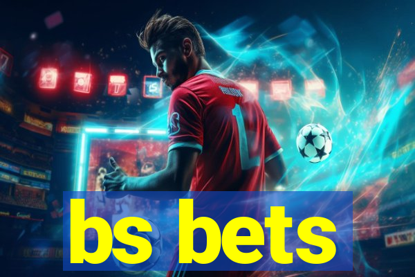 bs bets