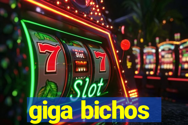 giga bichos