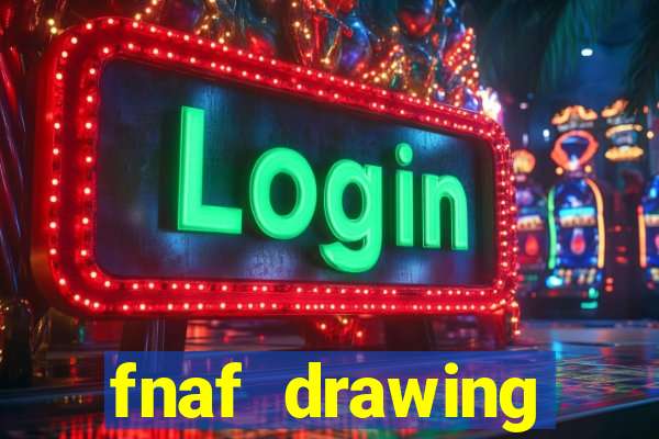fnaf drawing cartoons 2