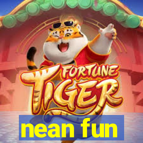 nean fun