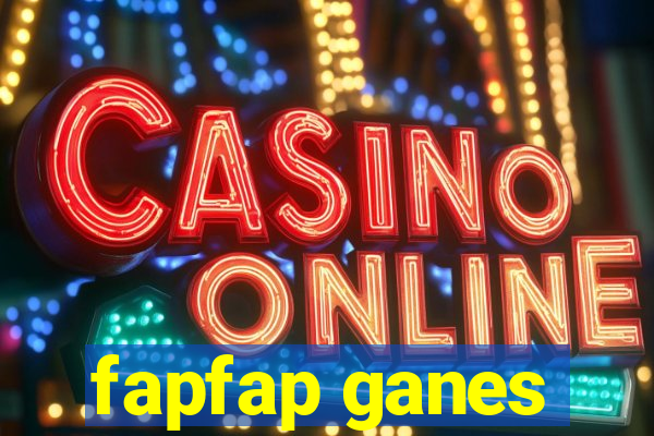 fapfap ganes