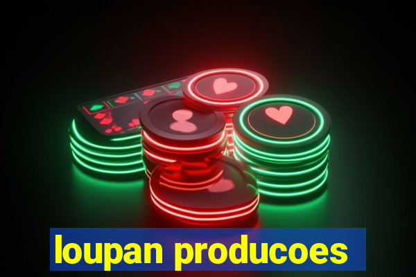 loupan producoes