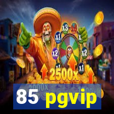 85 pgvip