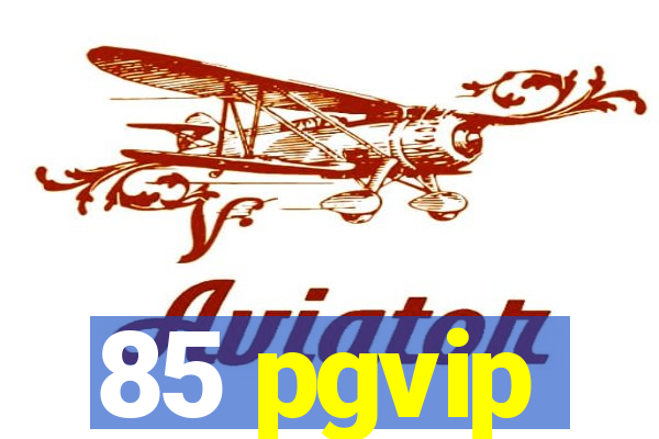 85 pgvip
