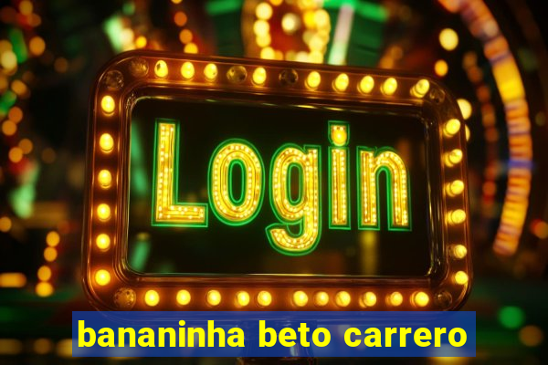 bananinha beto carrero