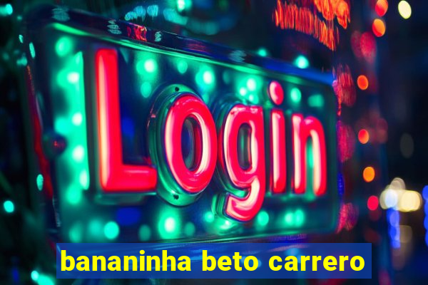 bananinha beto carrero