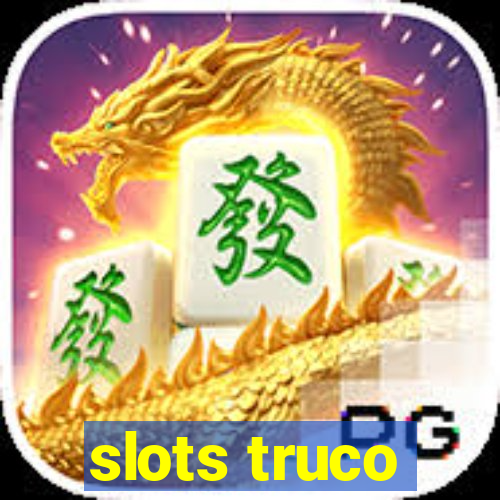 slots truco
