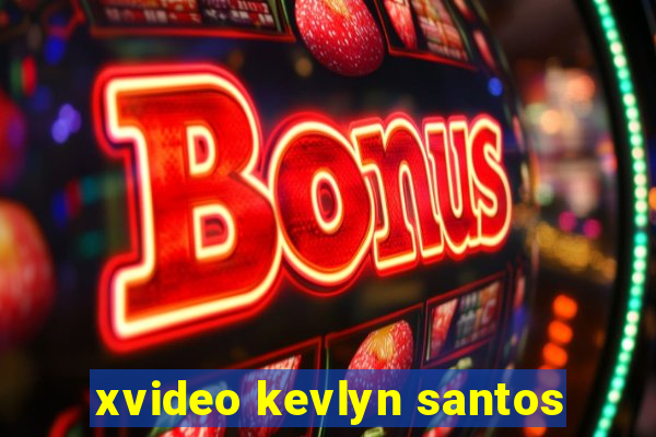 xvideo kevlyn santos