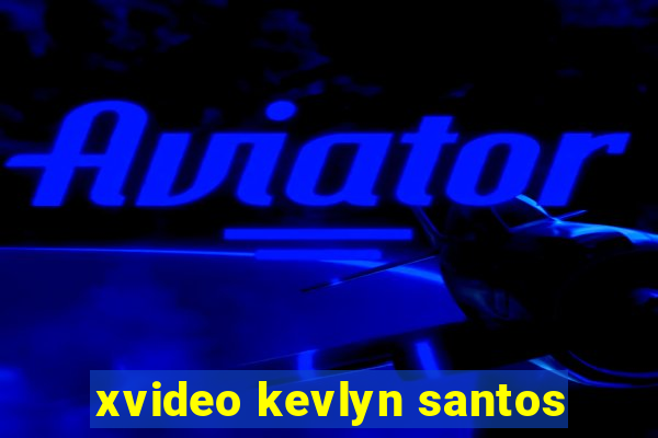 xvideo kevlyn santos