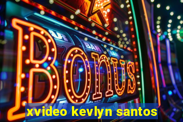 xvideo kevlyn santos