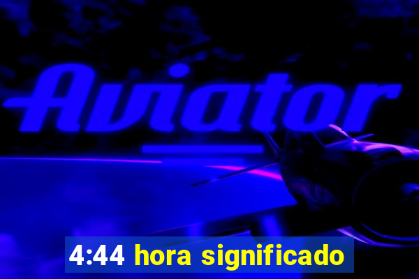 4:44 hora significado
