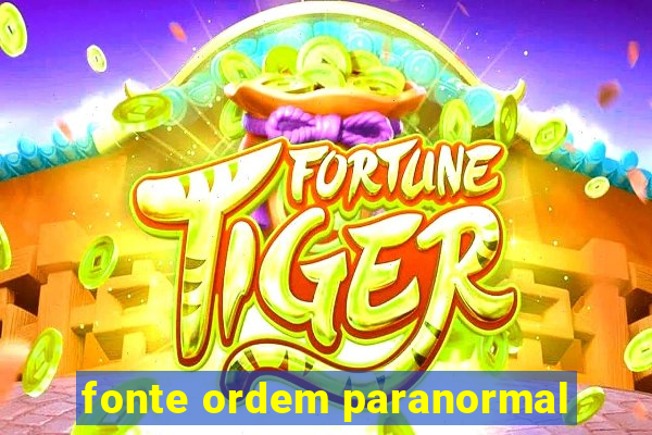 fonte ordem paranormal