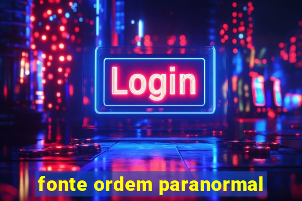fonte ordem paranormal