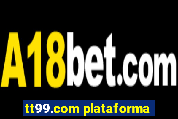 tt99.com plataforma