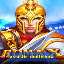 assistir multishow ao vivo gratis