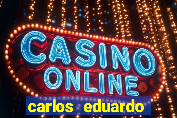 carlos eduardo fortuna história real