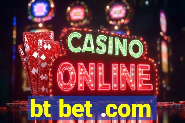bt bet .com
