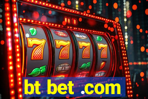 bt bet .com
