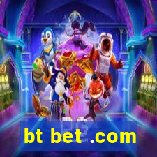 bt bet .com