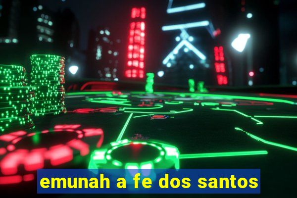 emunah a fe dos santos