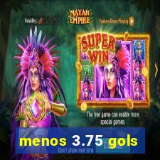 menos 3.75 gols