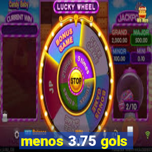 menos 3.75 gols