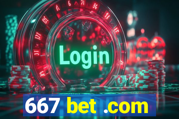 667 bet .com