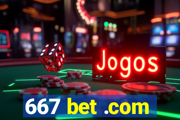 667 bet .com