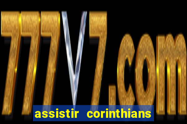 assistir corinthians no futemax