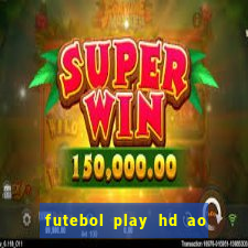 futebol play hd ao vivo agora