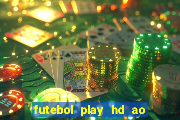 futebol play hd ao vivo agora