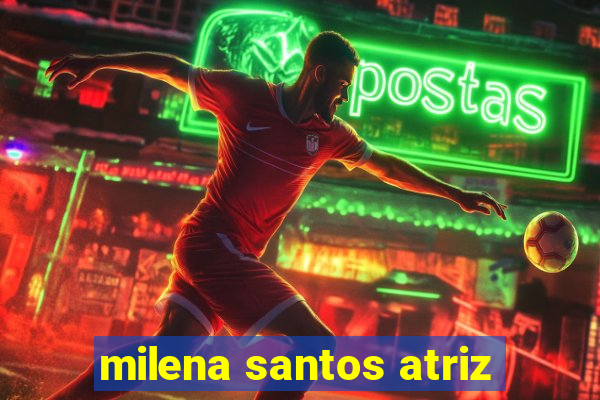milena santos atriz