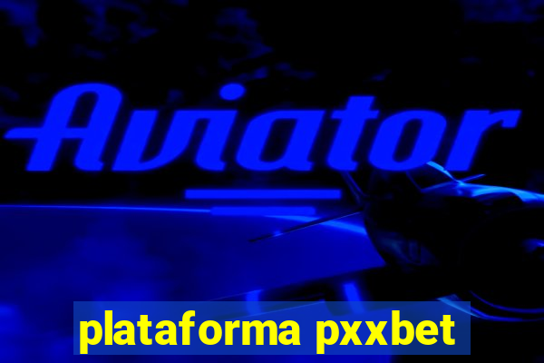 plataforma pxxbet