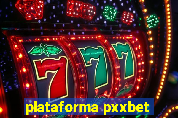 plataforma pxxbet