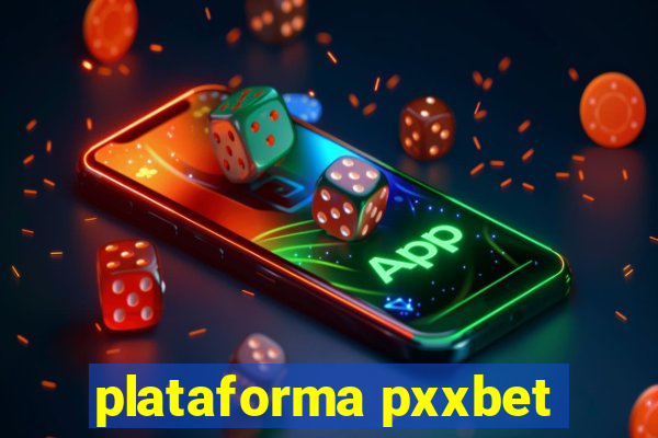 plataforma pxxbet