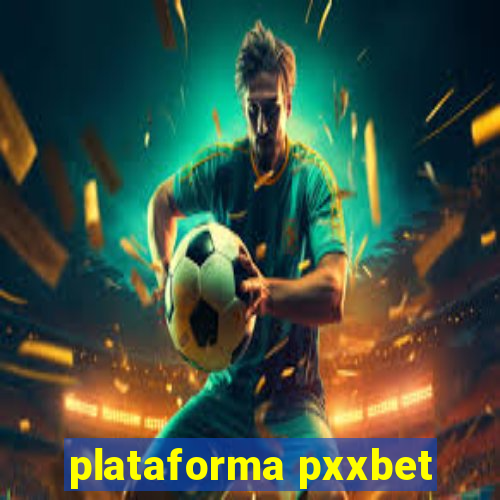 plataforma pxxbet