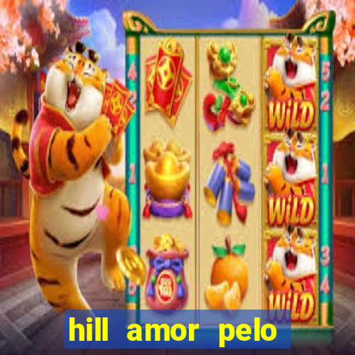 hill amor pelo jogo torrent