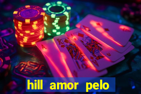 hill amor pelo jogo torrent