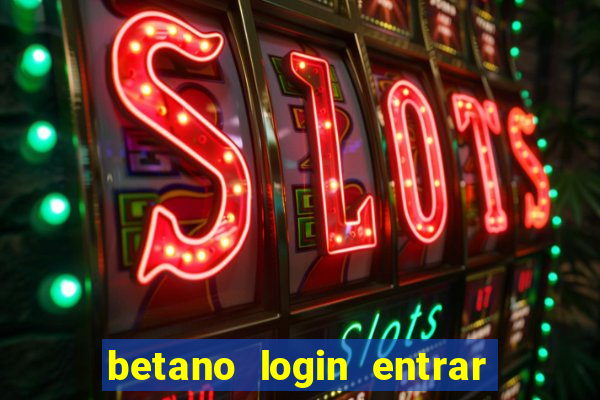 betano login entrar na minha conta