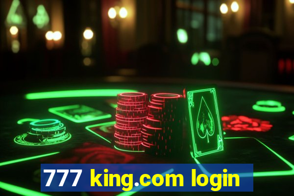 777 king.com login